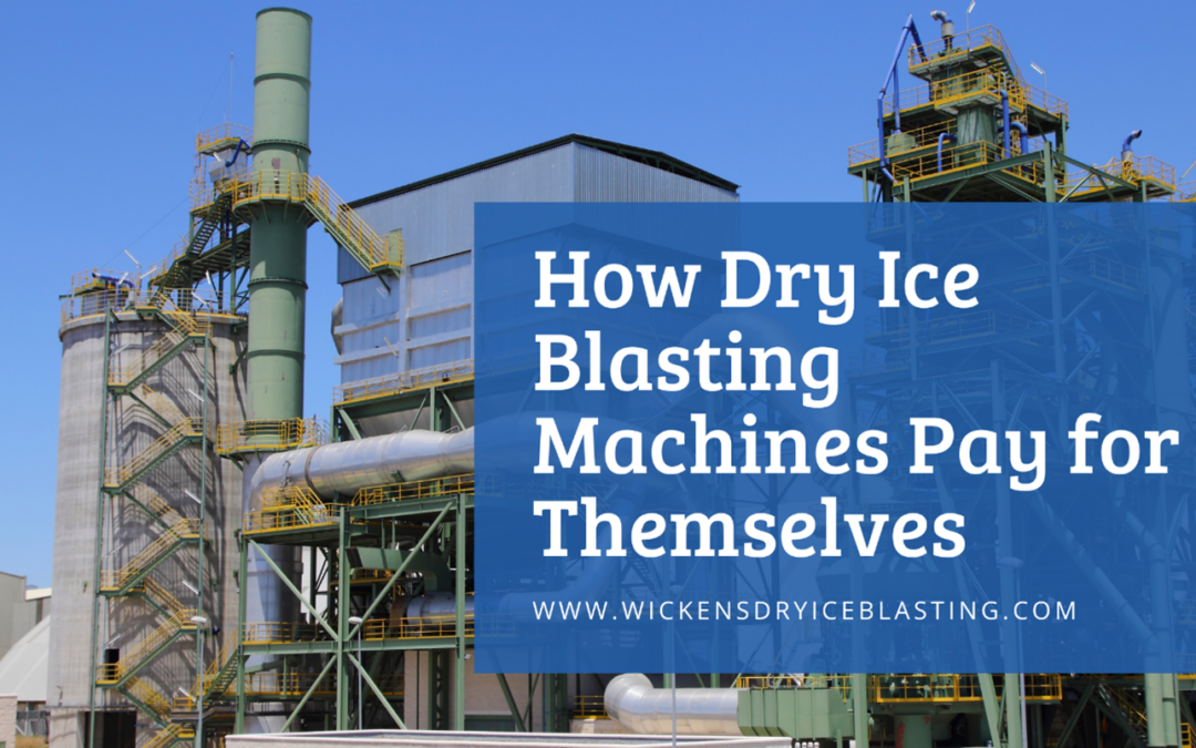 How Dry Ice Blasting Machines Pay for Themselves